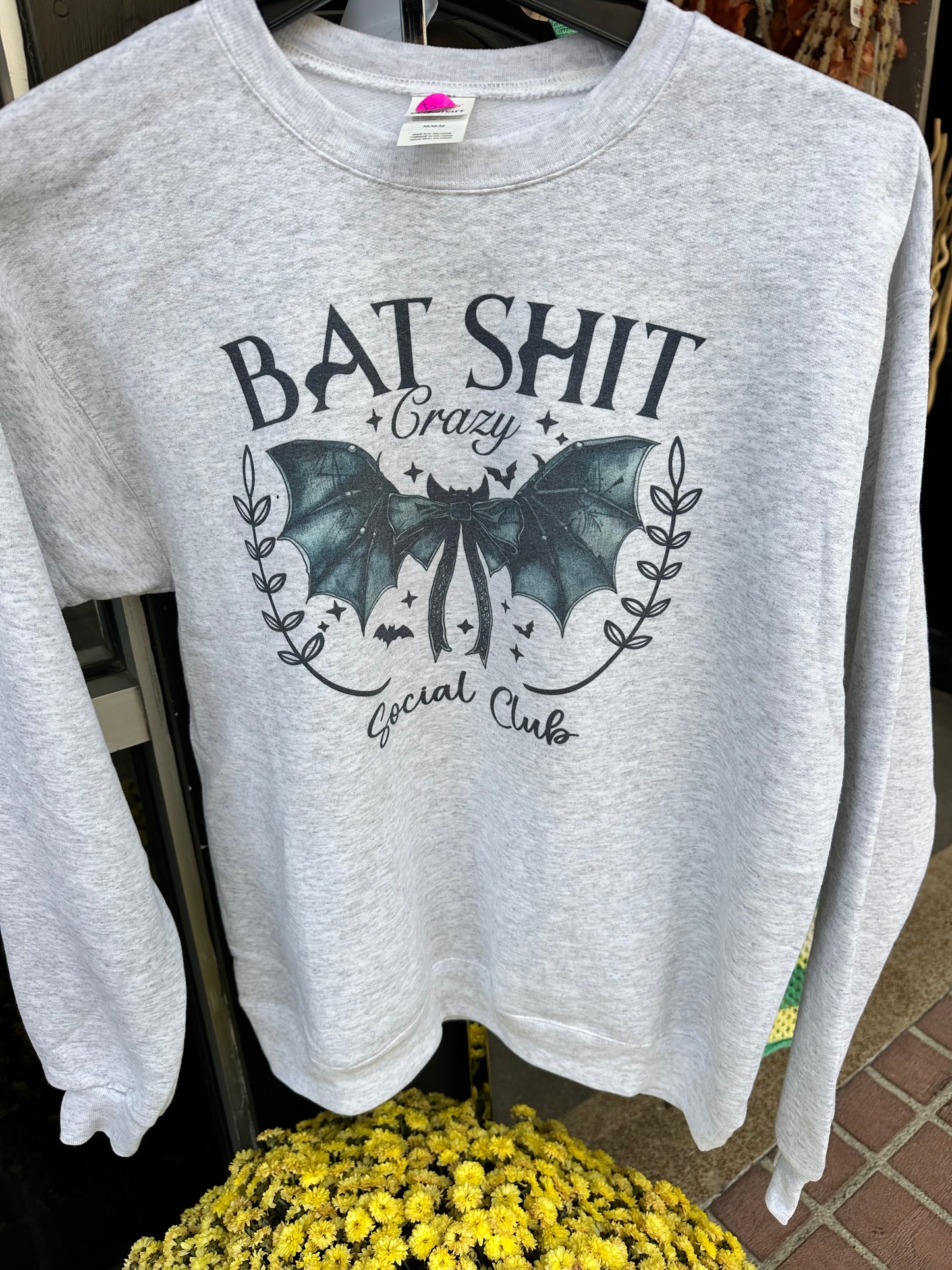 Batshit crazy sweatshirt